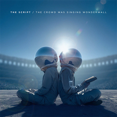 The Script — The Crowd Was Singing Wonderwall